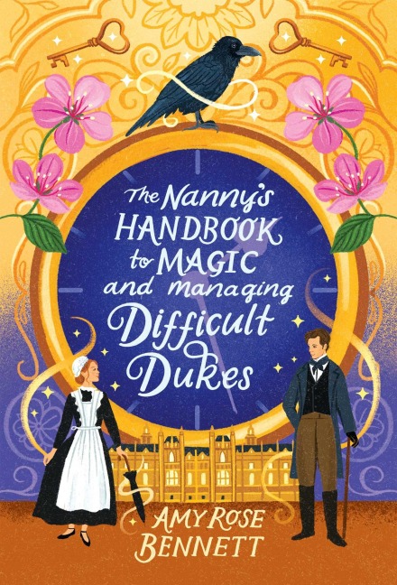 The Nanny's Handbook to Magic and Managing Difficult Dukes - Amy Rose Bennett