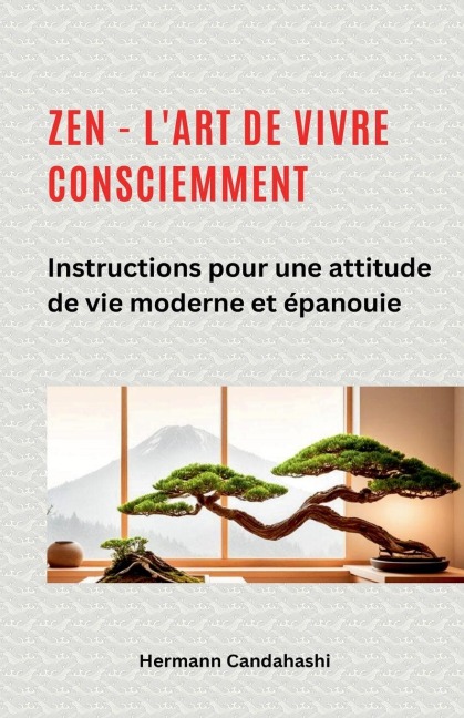 Zen - l'art de vivre consciemment - Hermann Candahashi