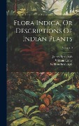 Cover-Bild zum Titel 'Flora Indica, Or Descriptions Of Indian Plants; Volume 3' von 'William Roxburgh, William Carey, James Roxburgh'
