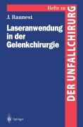 Cover-Bild zum Titel 'Laseranwendung in der Gelenkchirurgie' von 'Jürgen Raunest'