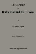 Cover-Bild zum Titel 'Die Chirurgie der Blutgefässe und des Herzens' von 'Ernst Jeger'