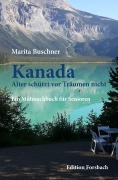 Cover-Bild zum Titel 'Kanada. Alter schützt vor Träumen nicht' von 'Marita Buschner'