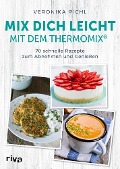 Cover-Bild zum Titel 'Mix dich leicht mit dem Thermomix®' von 'Veronika Pichl'
