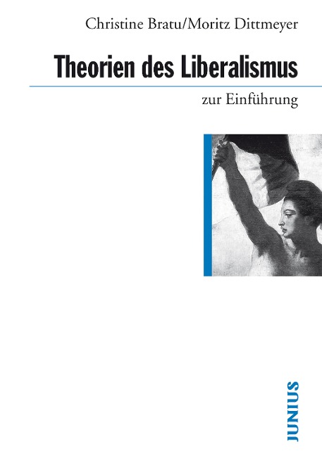Theorien des Liberalismus zur Einführung - Christine Bratu, Moritz Dittmeyer