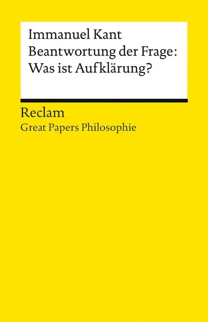 Beantwortung der Frage: Was ist Aufklärung? - Immanuel Kant