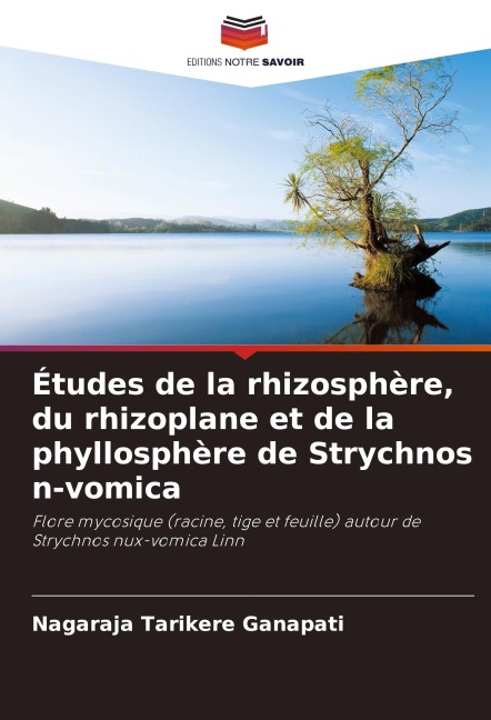 Études de la rhizosphère, du rhizoplane et de la phyllosphère de Strychnos n-vomica - Nagaraja Tarikere Ganapati