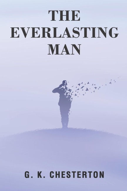 The Everlasting Man - G. K. Chesterton