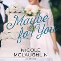 Cover-Bild zum Titel 'Maybe for You' von 'Nicole McLaughlin'