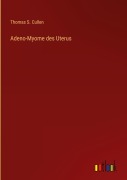 Cover-Bild zum Titel 'Adeno-Myome des Uterus' von 'Thomas S. Cullen'