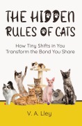 Cover-Bild zum Titel 'The Hidden Rules of Cats' von 'V. A. Lley'