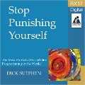 RX 17 Series: Stop Punishing Yourself - Dick Sutphen