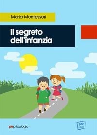 Il segreto dell'infanzia - Maria Montessori