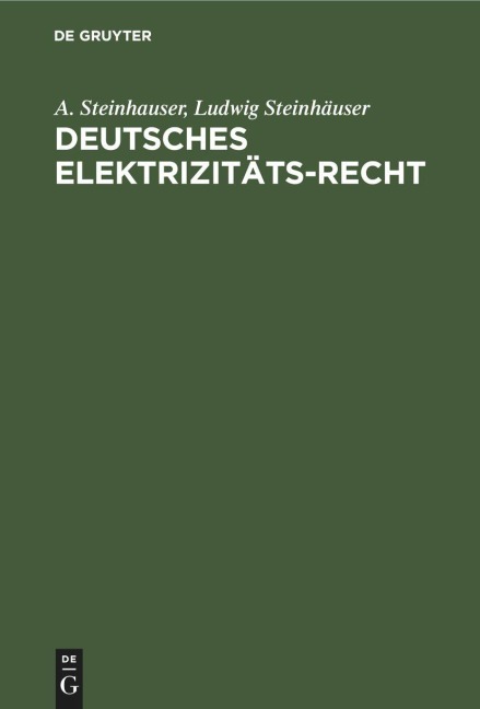 Deutsches Elektrizitäts-Recht - Ludwig Steinhäuser, A. Steinhauser