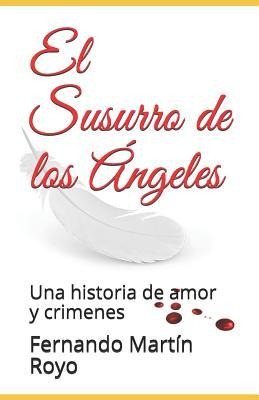 El Susurro de Los Ángeles: Una Historia de Amor Y Crimenes - Fernando Martin Royo