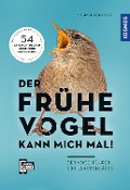 Cover-Bild zum Titel 'Der frühe Vogel kann mich mal - der Vogelführer für Langschläfer' von 'Michael Schmolz'