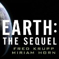 Earth: The Sequel Lib/E: The Race to Reinvent Energy and Stop Global Warming - Miriam Horn, Fred Krupp
