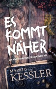 Cover-Bild zum Titel 'Es kommt näher' von 'Markus Kessler'