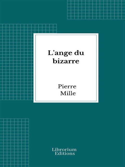 L'ange du bizarre - Pierre Mille
