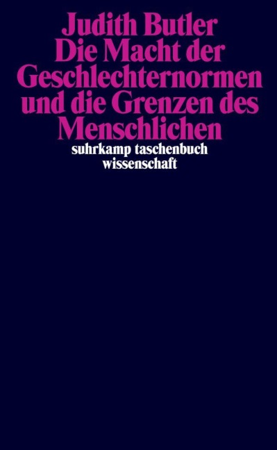 Die Macht der Geschlechternormen und die Grenzen des Menschlichen - Judith Butler