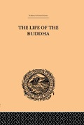 Cover-Bild zum Titel 'The Life of the Buddha and the Early History of His Order' von 'W. Woodhill Rockhill'
