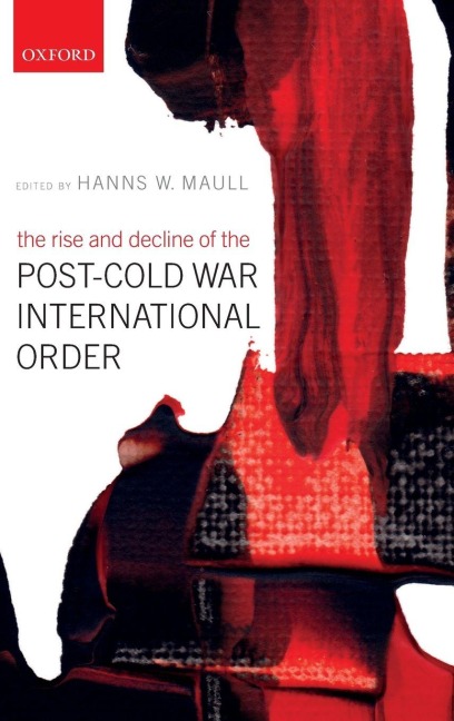 Rise and Decline of the Post-Cold War International Order - 