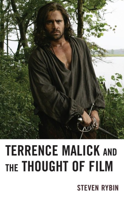 Terrence Malick and the Thought of Film - Steven Rybin