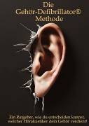 Cover-Bild zum Titel 'Die Gehör-Defibrillator® Methode' von 'Bernd Dotterweich'