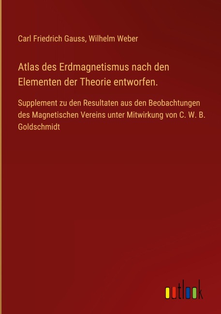 Atlas des Erdmagnetismus nach den Elementen der Theorie entworfen. - 