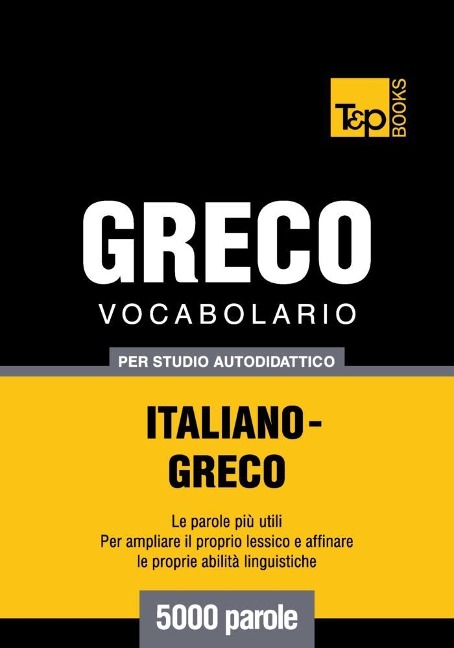 Vocabolario Italiano-Greco per studio autodidattico - 5000 parole - Andrey Taranov