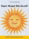 Cover-Bild zum Titel 'Papa! Mama! Wer bin ich?' von 'Carolina A. Hehenkamp'