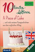 Cover-Bild zum Titel 'PONS 10-Minuten-Lektüren Englisch - A Piece of Cake' von 'PONS Langenscheidt GmbH'