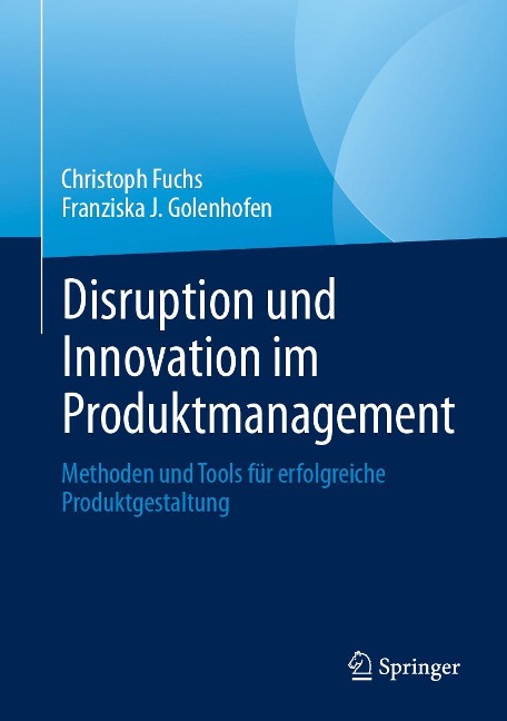 Disruption und Innovation im Produktmanagement - Christoph Fuchs, Franziska J. Golenhofen