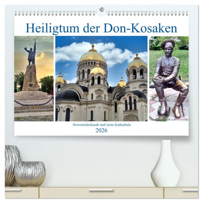 Heiligtum der Don-Kosaken - Nowotscherkassk und seine Kathedrale (hochwertiger Premium Wandkalender 2026 DIN A2 quer), Kunstdruck in Hochglanz - Henning von Löwis of Menar