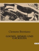 Cover-Bild zum Titel 'GOCKEL, HINKEL UND GACKELEIA' von 'Clemens Brentano'
