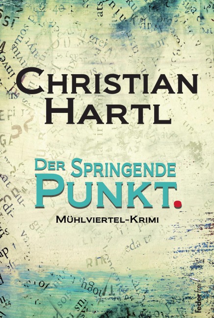 Der springende Punkt: Mühlviertel-Krimi - Christian Hartl