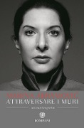Cover-Bild zum Titel 'Attraversare i muri. Un'autobiografia' von 'Marina Abramovic, James Kaplan'