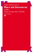 Marx als Demokrat oder: Das Ende der Politik - Alex Demirovi¿