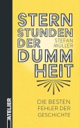Cover-Bild zum Titel 'Sternstunden der Dummheit' von 'Stefan Müller'
