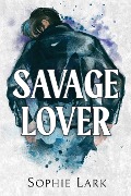 Cover-Bild zum Titel 'Savage Lover' von 'Sophie Lark'
