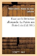 Cover-Bild zum Titel 'Essai Sur La Littérature Allemande. La Poésie Aux États-Unis' von 'Albert-Alexis Lefaivre'