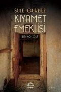 Cover-Bild zum Titel 'Kiyamet Emeklisi - Birinci Cilt' von 'Sule Gürbüz'