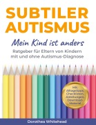 Cover-Bild zum Titel 'Subtiler Autismus' von 'Dorothea Whitehead'