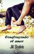 Cover-Bild zum Titel 'Construyendo el amor' von 'Jill Shalvis'