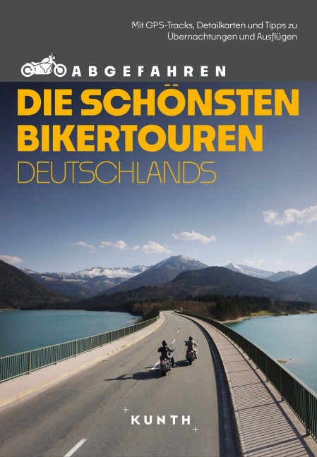 KUNTH Abgefahren - Die schönsten Bikertouren Deutschlands - Sneana imicic, Stephan Fennel