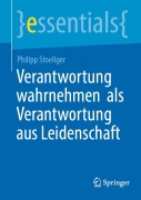 Cover-Bild zum Titel 'Verantwortung wahrnehmen als Verantwortung aus Leidenschaft' von 'Philipp Stoellger'