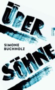 Cover-Bild zum Titel 'Über Söhne' von 'Simone Buchholz'