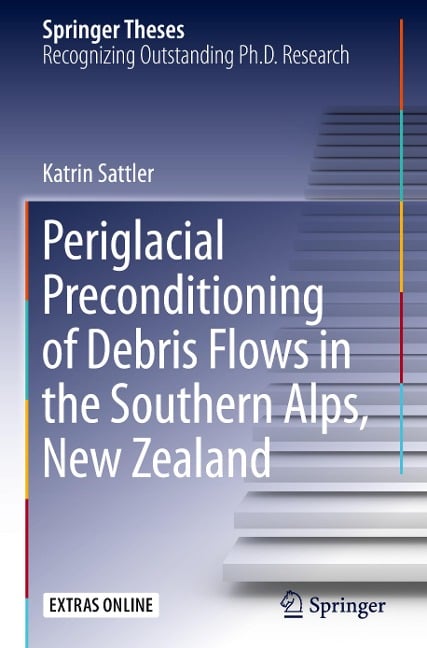 Periglacial Preconditioning of Debris Flows in the Southern Alps, New Zealand - Katrin Sattler