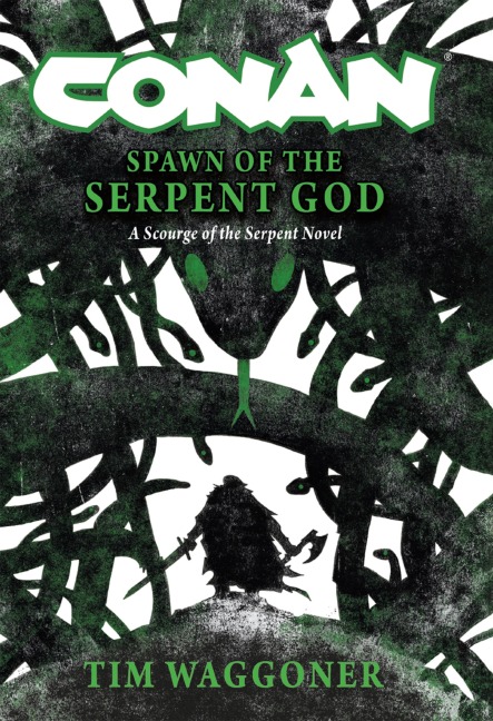 Conan: Spawn of the Serpent God - Tim Waggoner