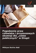 Cover-Bild zum Titel 'Pogodzenie praw cz¿owieka i przymusowych eksmisji dla "celów publicznych" w Etiopii' von 'Milkiyas Bulcha Abdi'