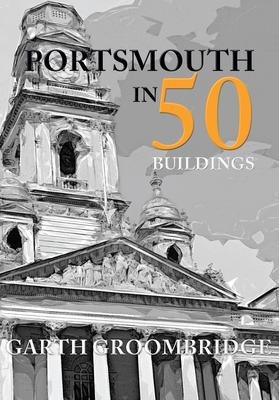 Portsmouth in 50 Buildings - Garth Groombridge